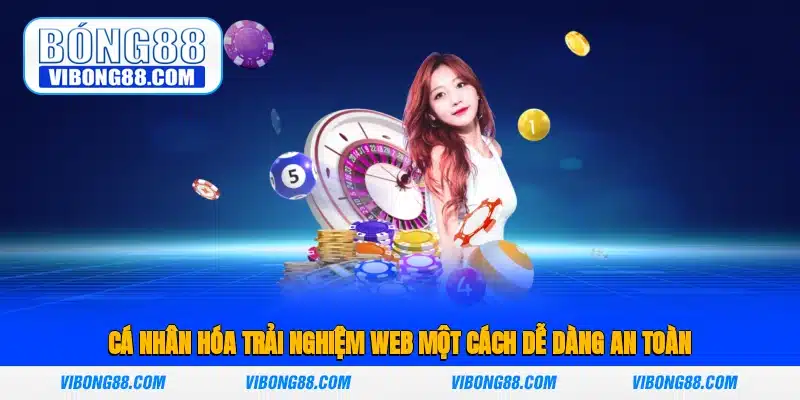Cá nhân hóa trải nghiệm web một cách dễ dàng, an toàn