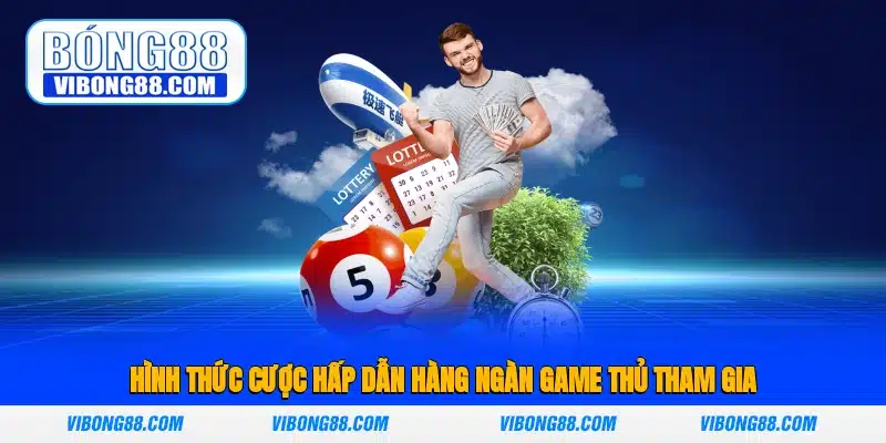 Hình thức cược hấp dẫn hàng ngàn game thủ tham gia