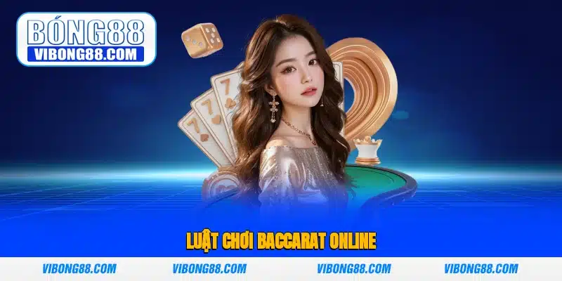 Luật chơi Baccarat Online