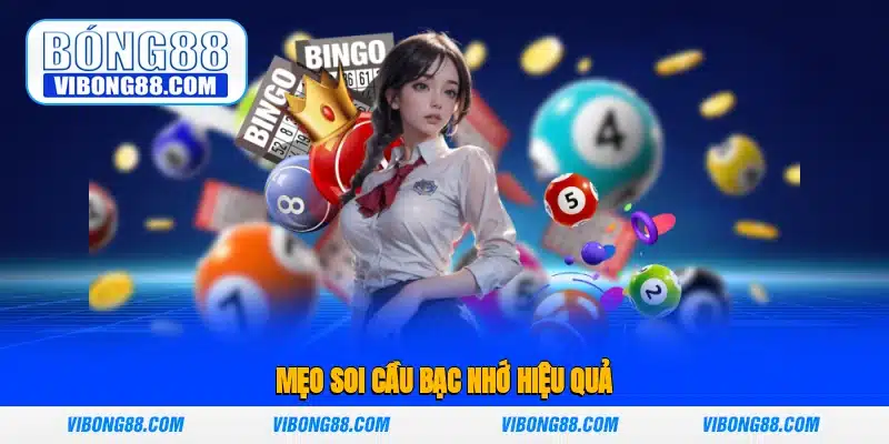 Mẹo soi cầu bạc nhớ hiệu quả