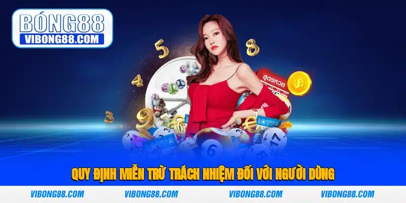 Quy định miễn trừ trách nhiệm đối với người dùng