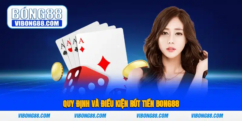 Quy định và điều kiện rút tiền Bong88 