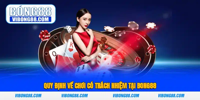 Quy định về chơi có trách nhiệm tại Bong88