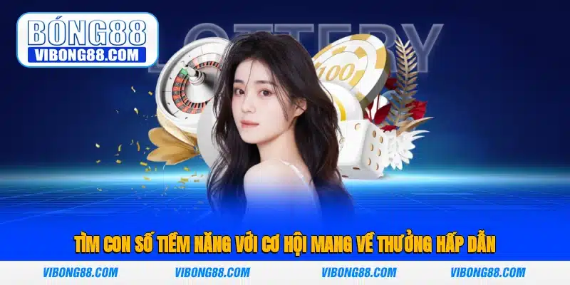 Tìm con số tiềm năng với cơ hội mang về thưởng hấp dẫn 