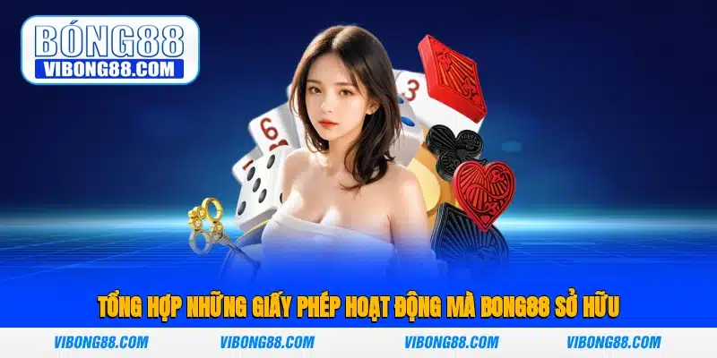 Tổng hợp những giấy phép hoạt động mà Bong88 sở hữu